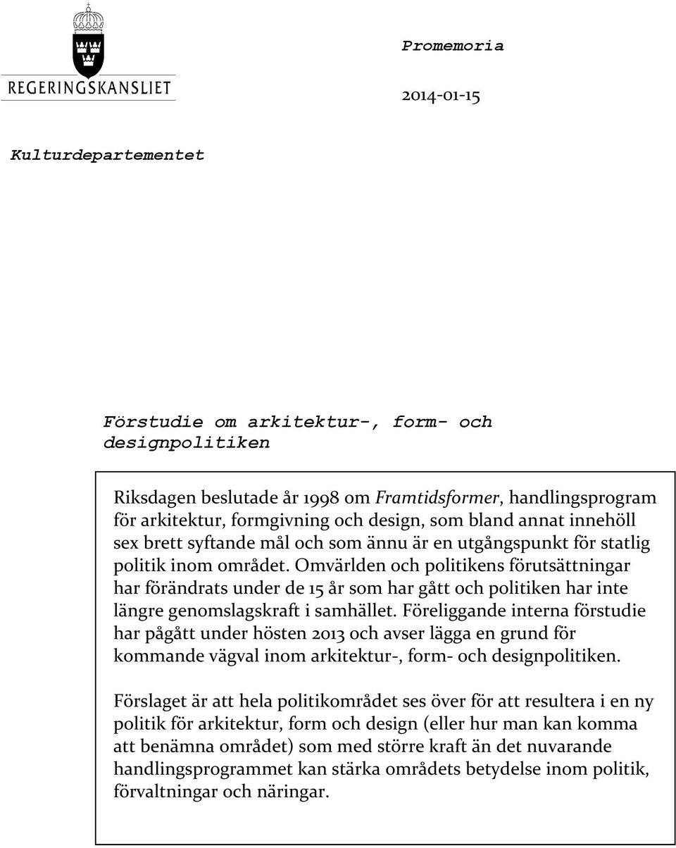 Omvärlden och politikens förutsättningar har förändrats under de 15 år som har gått och politiken har inte längre genomslagskraft i samhället.