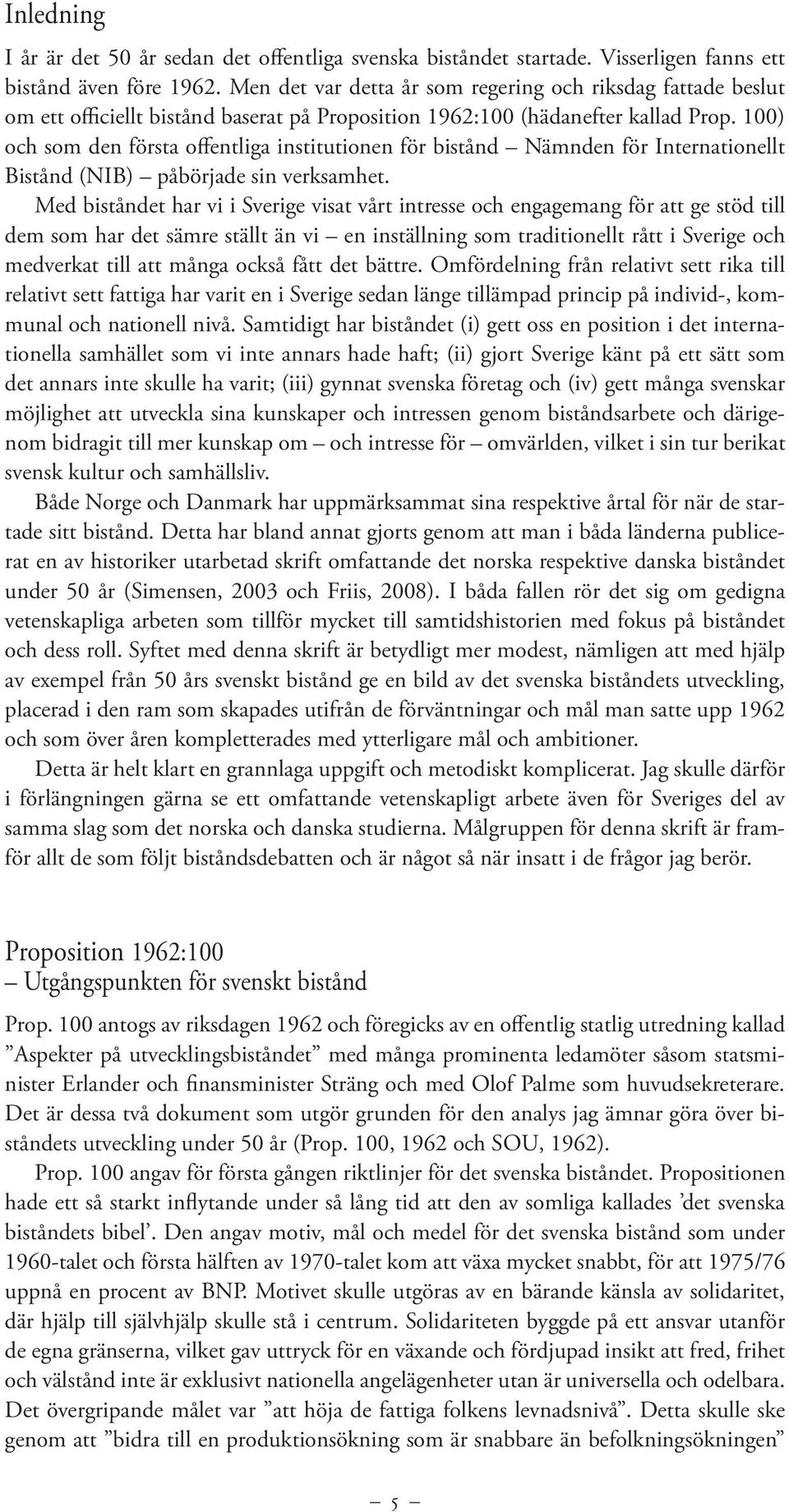 100) och som den första offentliga institutionen för bistånd Nämnden för Internationellt Bistånd (NIB) påbörjade sin verksamhet.