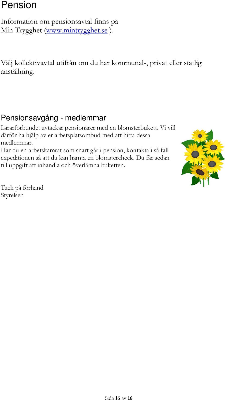 Pensionsavgång - medlemmar Lärarförbundet avtackar pensionärer med en blomsterbukett.