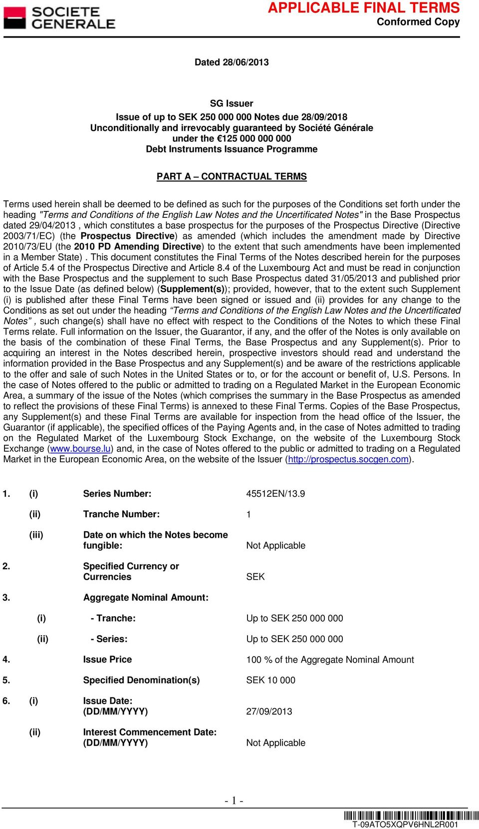 Notes and the Uncertificated Notes" in the Base Prospectus dated 29/04/2013, which constitutes a base prospectus for the purposes of the Prospectus Directive (Directive 2003/71/EC) (the Prospectus