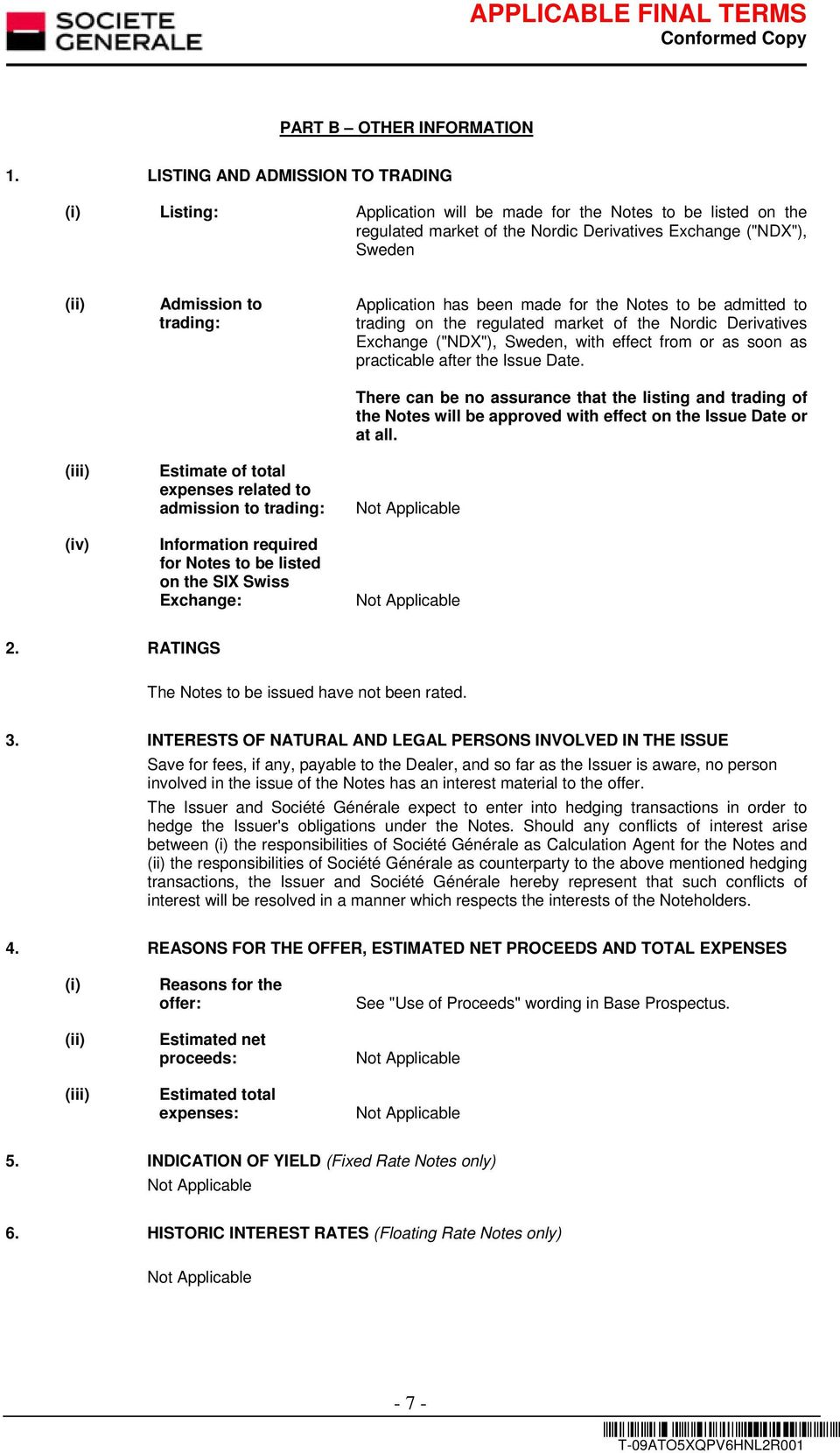 to trading: Estimate of total expenses related to admission to trading: Information required for Notes to be listed on the SIX Swiss Exchange: Application has been made for the Notes to be admitted