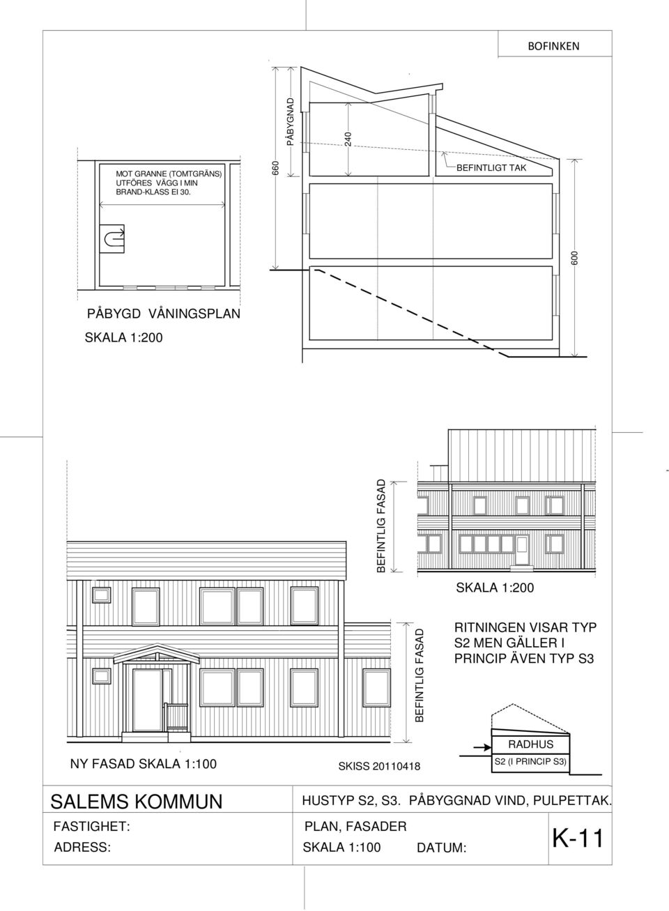 BEFINTLIGT TAK PÅBYGD VÅNINGS SKALA 1:200 RITNINGEN VISAR TYP S2 MEN