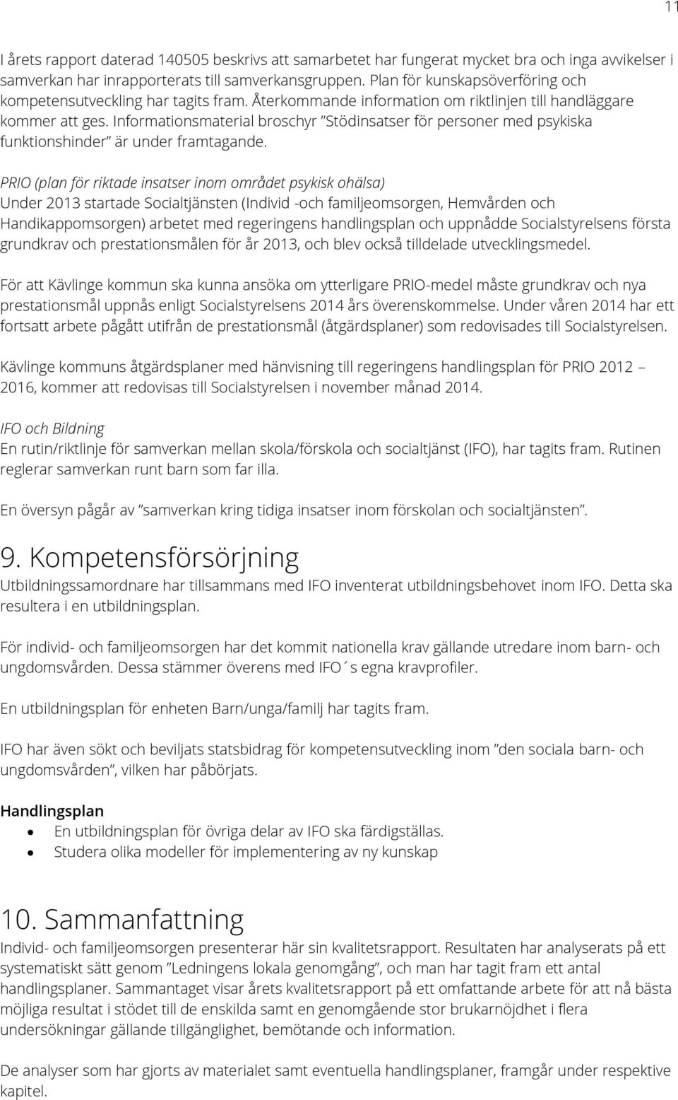 Informationsmaterial broschyr Stödinsatser för personer med psykiska funktionshinder är under framtagande.