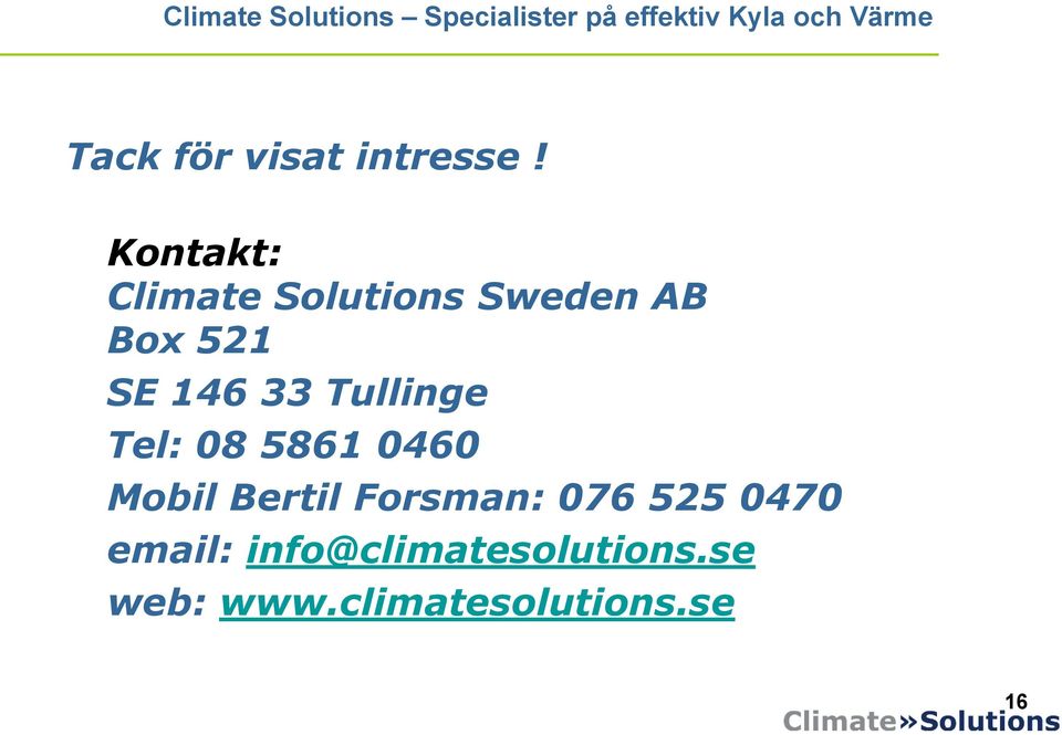 Kontakt: Climate Solutions Sweden AB Box 521 SE 146 33 Tullinge