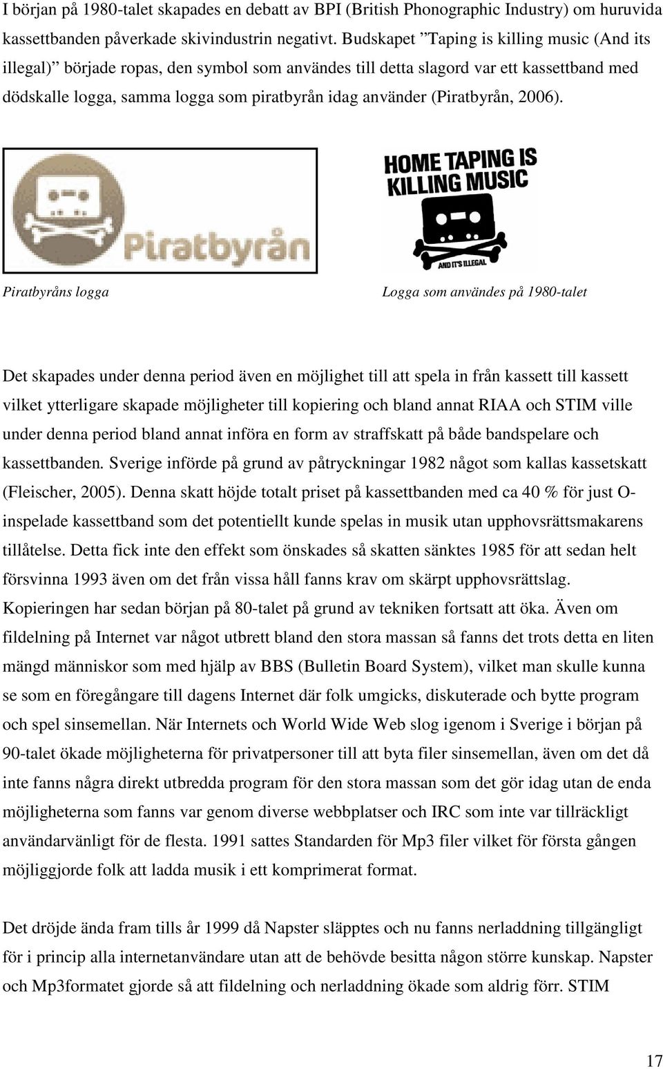 (Piratbyrån, 2006).