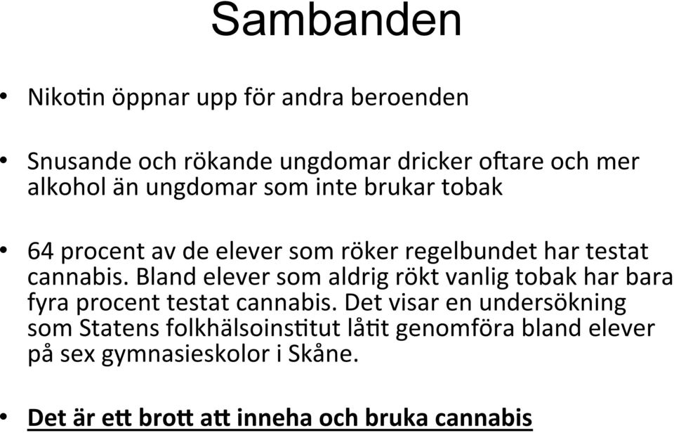 Bland elever som aldrig rökt vanlig tobak har bara fyra procent testat cannabis.