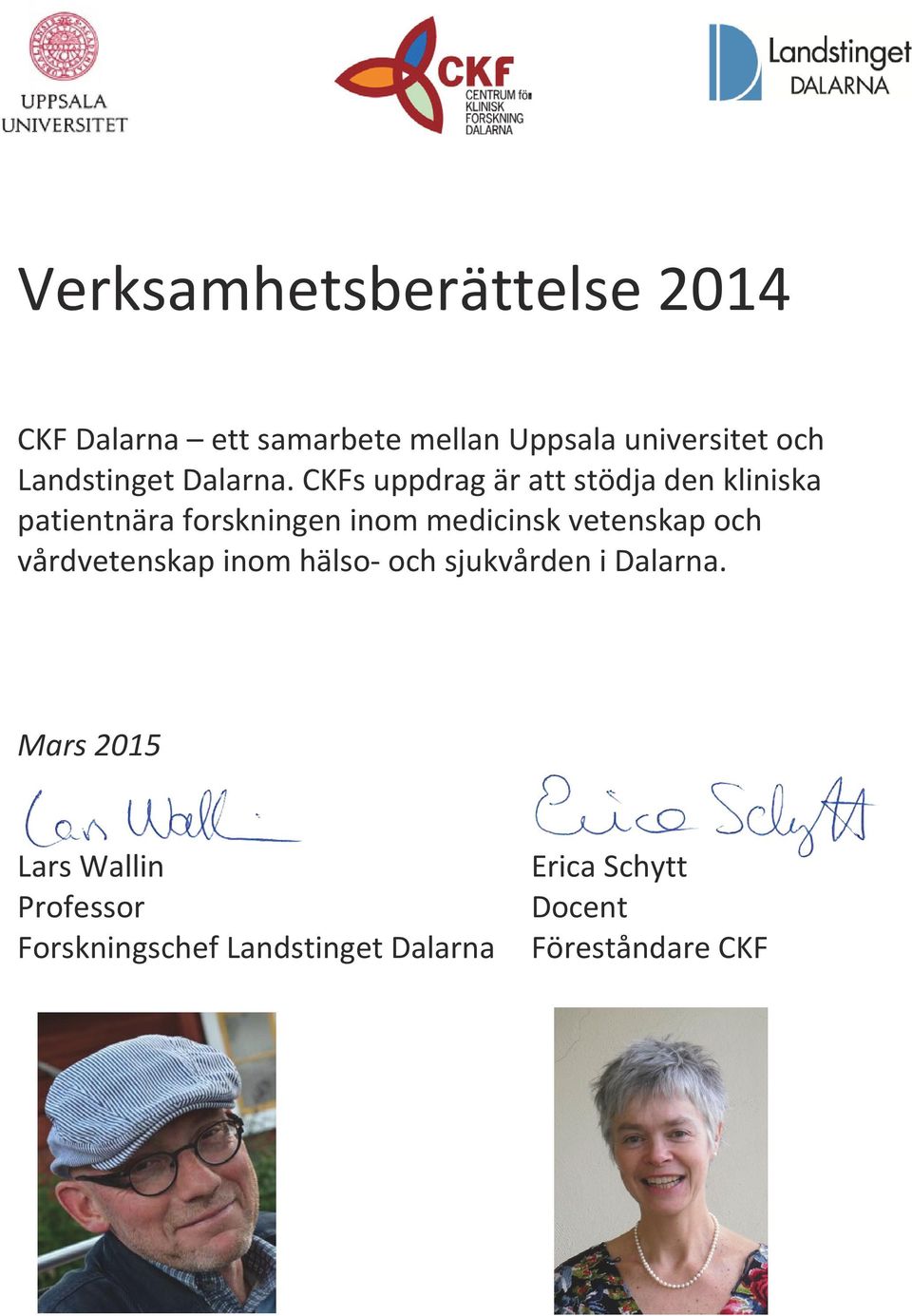 CKFs uppdrag är att stödja den kliniska patientnära forskningen inom medicinsk vetenskap