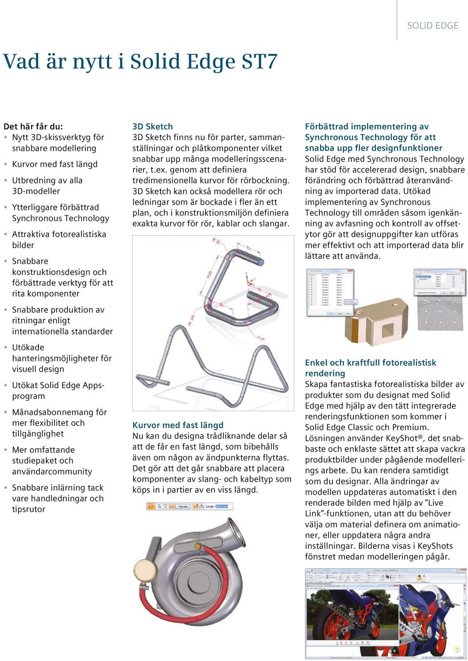 hanteringsmöjligheter för visuell design Utökat Solid Edge Appsprogram Månadsabonnemang för mer flexibilitet och tillgänglighet Mer omfattande studiepaket och användarcommunity Snabbare inlärning