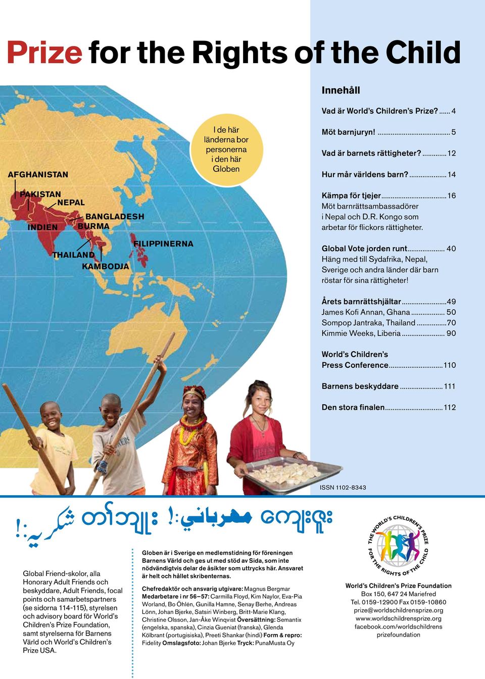 thailand Kambodja Filippinerna Global Vote jorden runt... 40 Häng med till Sydafrika, Nepal, Sverige och andra länder där barn röstar för sina rättigheter! Årets barnrättshjältar.