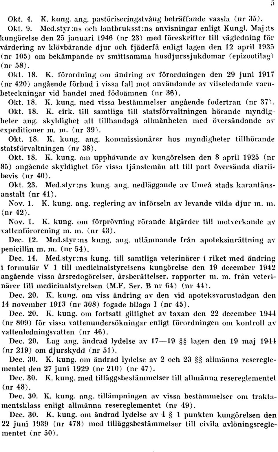 husdjurssjukdomar (epizootilagï (nr 58). Okt. 18. K.