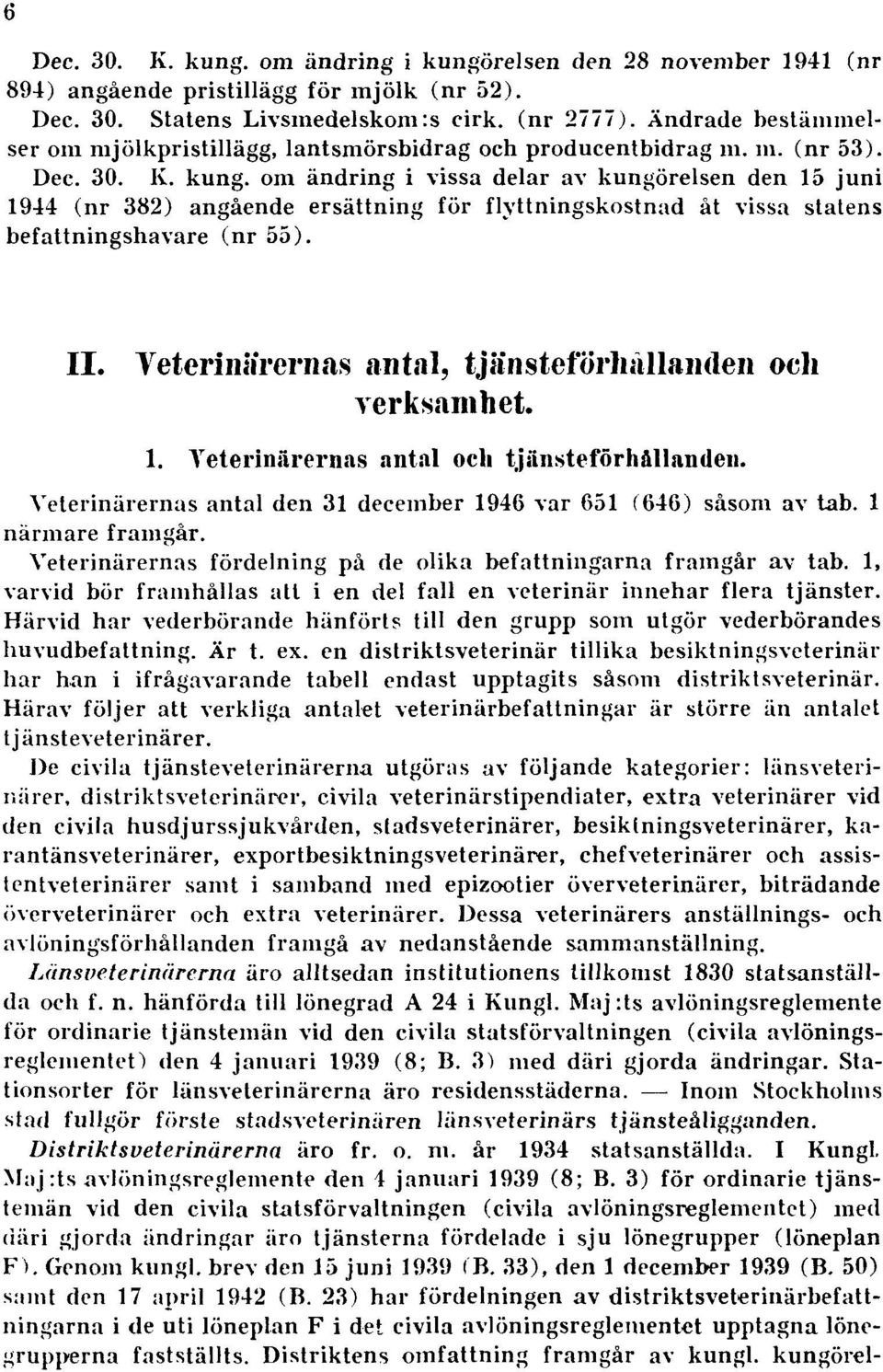 om ändring i vissa delar av kungörelsen den 15 juni 1944 (nr 382) angående ersättning för flyttningskostnad åt vissa statens befattningshavare (nr 55). II.