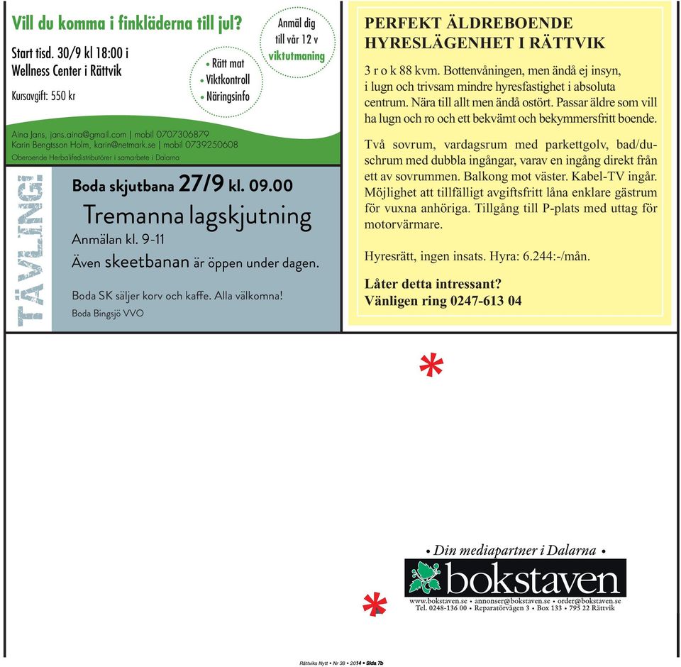 Anmäl dig till vår 12 v viktutmaning Boda skjutbana 27/9 kl. 09.00 Tremanna lagskjutning Anmälan kl. 9-11 Även skeetbanan är öppen under dagen. Boda SK säljer korv och kaffe. Alla välkomna!