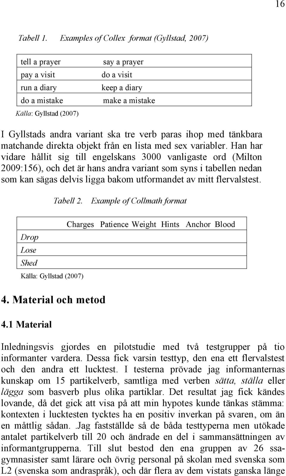 tre verb paras ihop med tänkbara matchande direkta objekt från en lista med sex variabler.