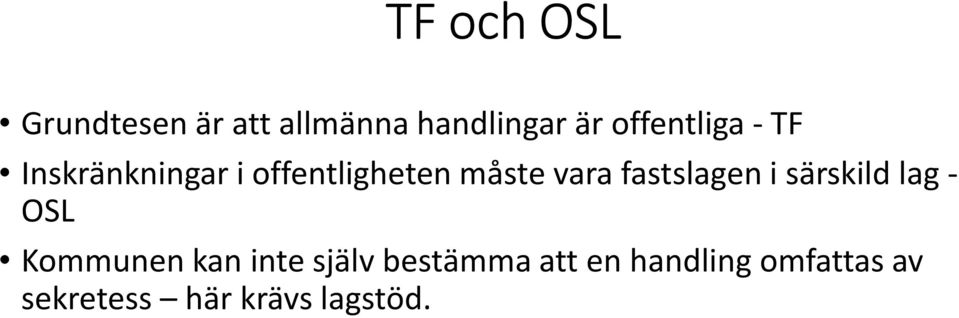 vara fastslagen i särskild lag - OSL Kommunen kan inte