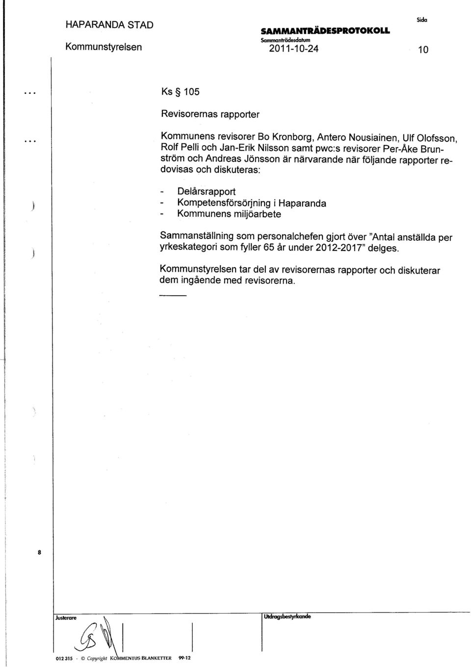 Kompetenförörjning ihaparanda Kommunen miljöarbete Sammantällning om peronalchefen gjort över "Antal antällda per yrkekategori om fyller 65 år under