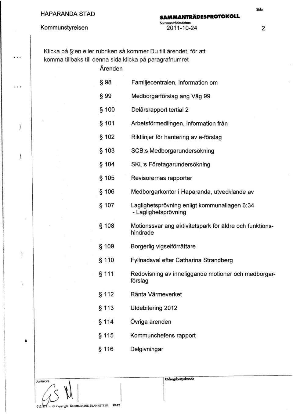 Laglighetprövning enligt kommunallagen 6:34 - Laglighetprövning 108. Motionvar ang aktivitetpark för äldre och funktion-.