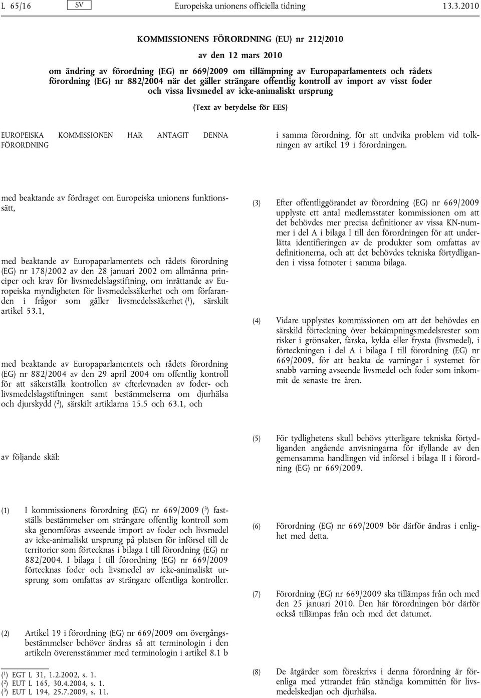 gäller strängare offentlig kontroll av import av visst foder och vissa livsmedel av icke-animaliskt ursprung (Text av betydelse för EES) EUROPEISKA KOMMISSIONEN HAR ANTAGIT DENNA FÖRORDNING i samma