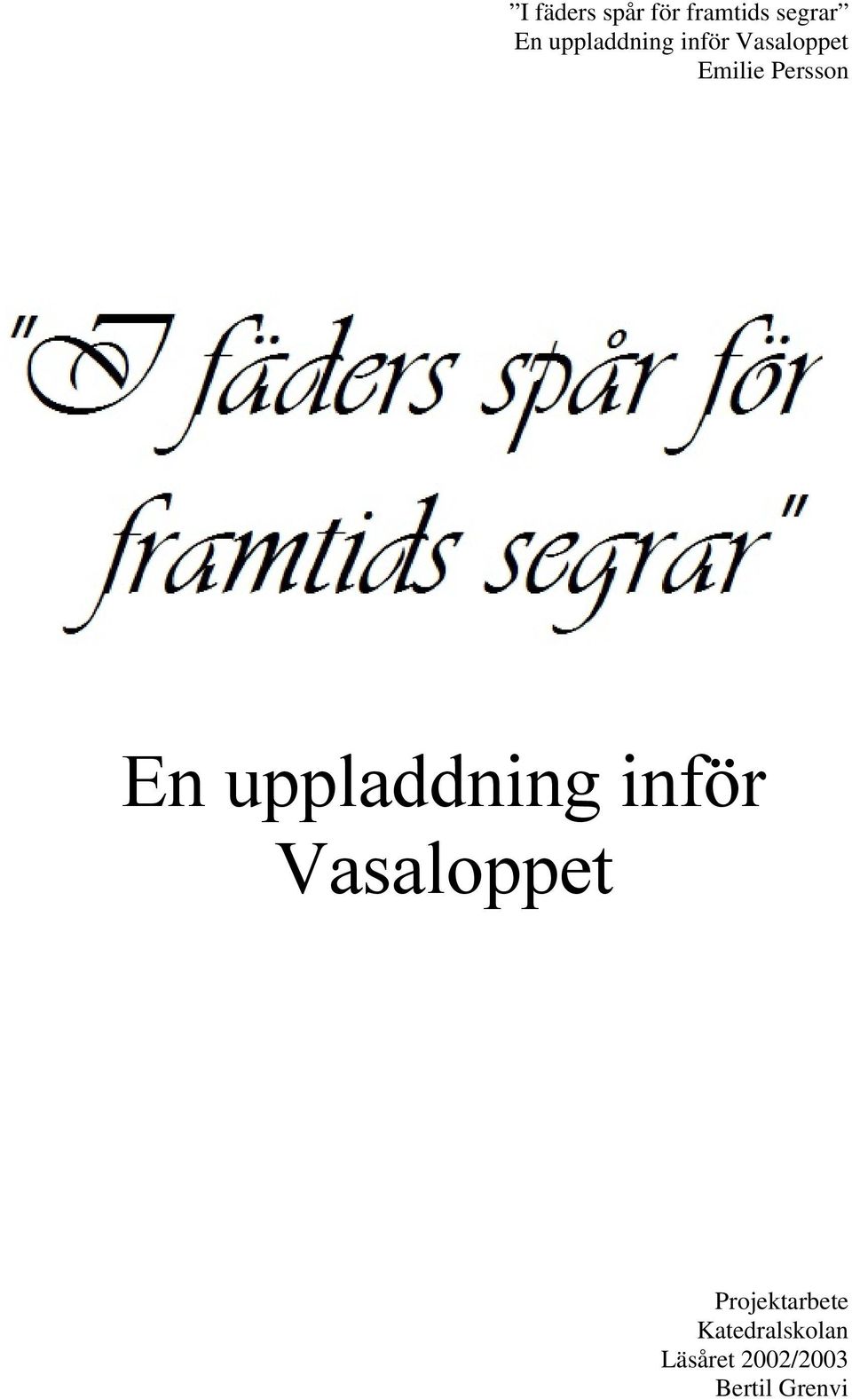 framtids segrar" En uppladdning inför Vasaloppet