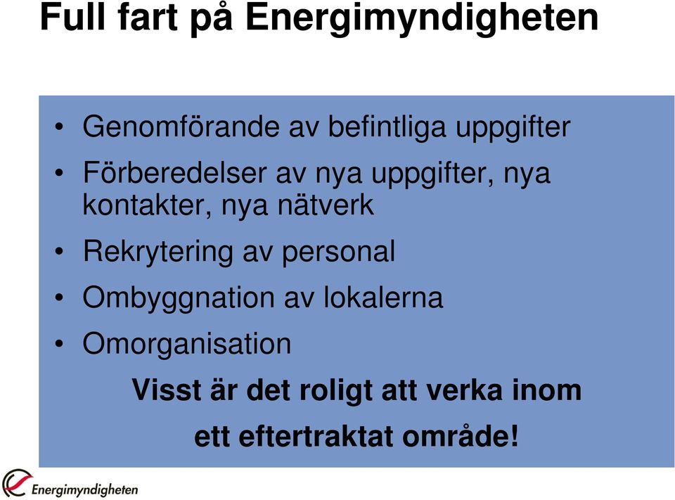 nätverk Rekrytering av personal Ombyggnation av lokalerna