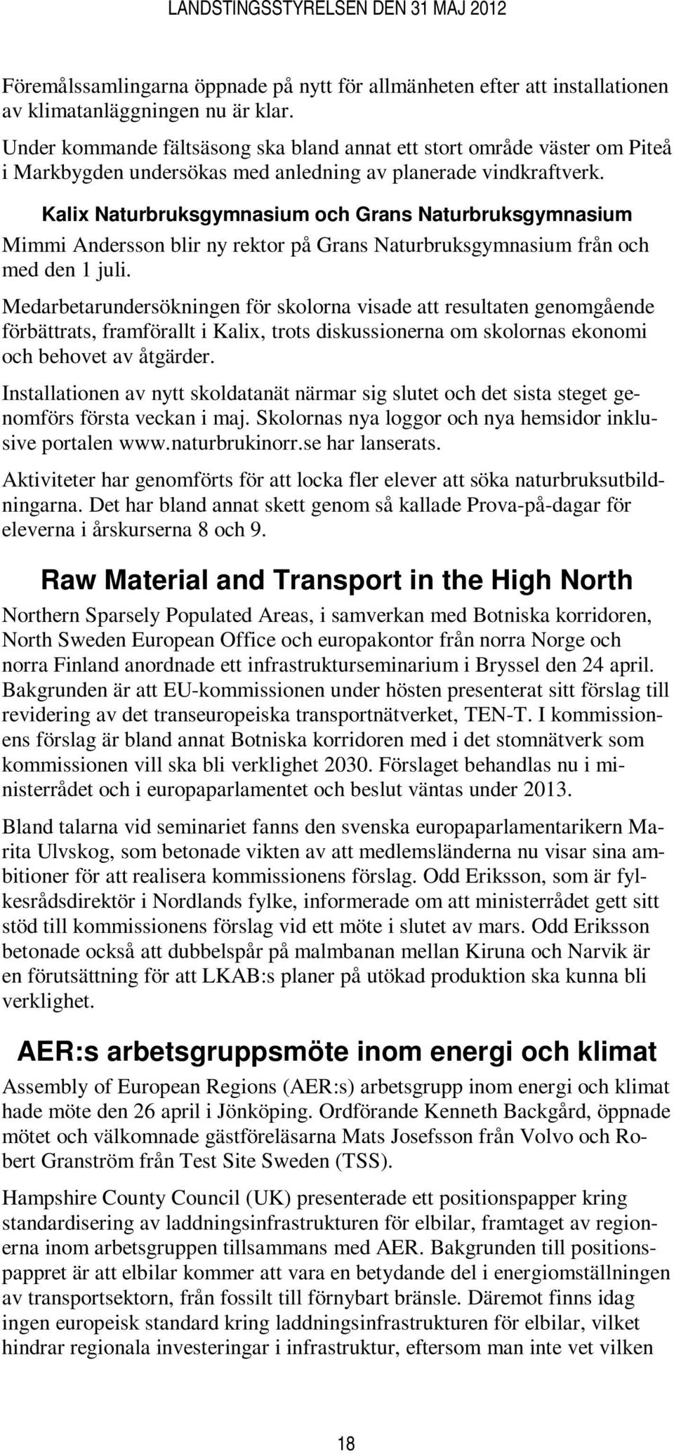 Kalix Naturbruksgymnasium och Grans Naturbruksgymnasium Mimmi Andersson blir ny rektor på Grans Naturbruksgymnasium från och med den 1 juli.