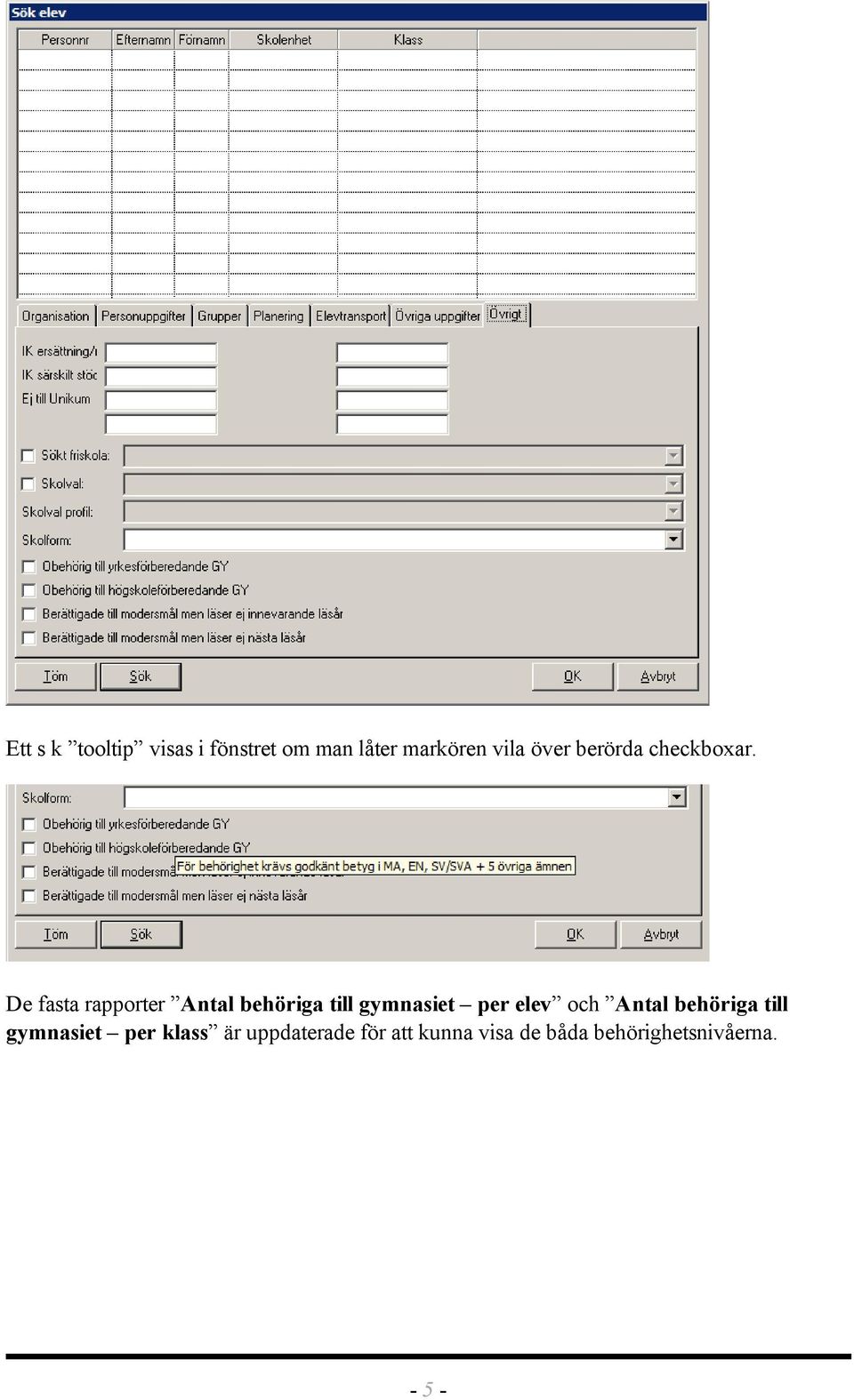 De fasta rapprter Antal behöriga till gymnasiet per elev ch