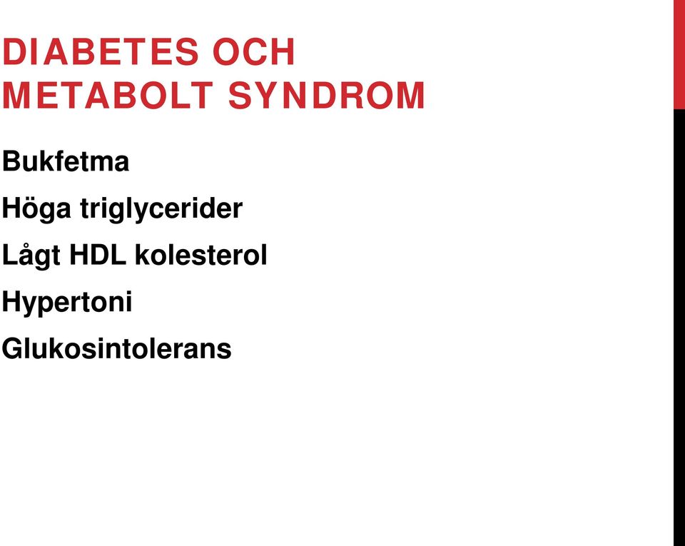 triglycerider Lågt HDL