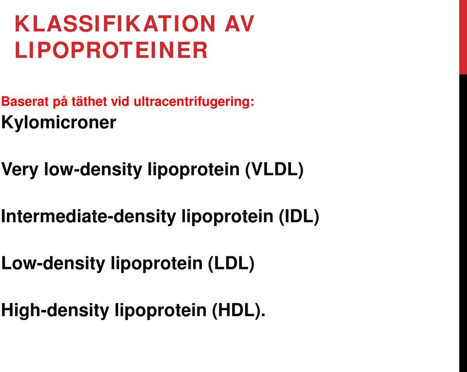 lipoprotein (VLDL) Intermediate-density lipoprotein