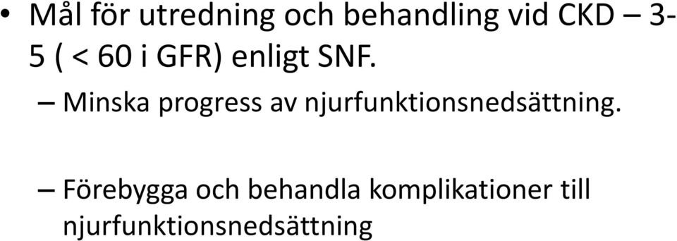 Minska progress av njurfunktionsnedsättning.