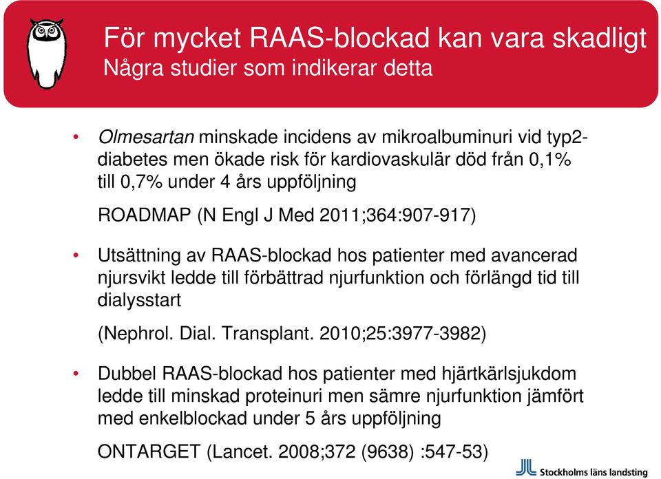 njursvikt ledde till förbättrad njurfunktion och förlängd tid till dialysstart (Nephrol. Dial. Transplant.