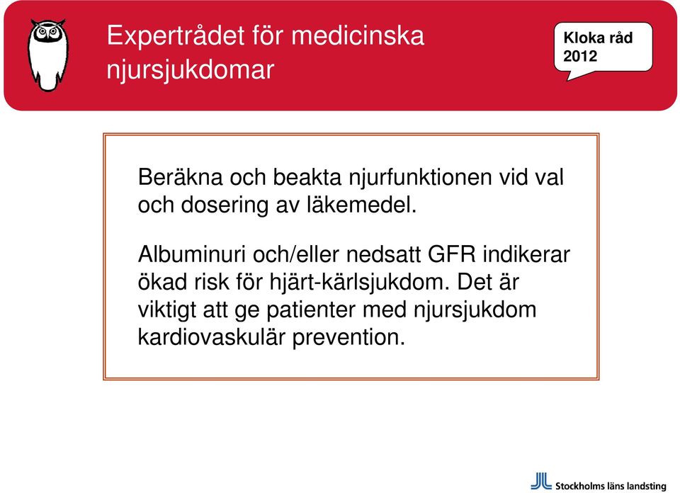 Albuminuri och/eller nedsatt GFR indikerar ökad risk för