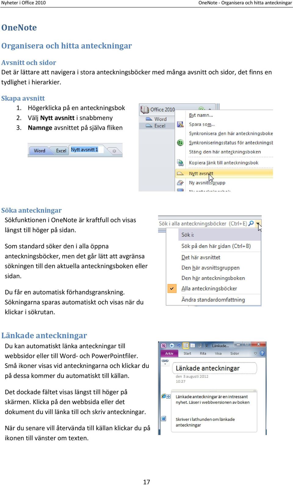 Namnge avsnittet på själva fliken Söka anteckningar Sökfunktionen i OneNote är kraftfull och visas längst till höger på sidan.