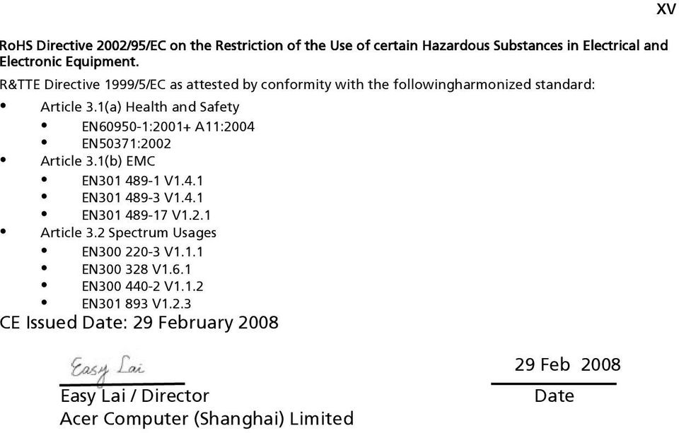 1(a) Health and Safety EN60950-1:2001+ A11:2004 EN50371:2002 Article 3.1(b) EMC EN301 489-1 V1.4.1 EN301 489-3 V1.4.1 EN301 489-17 V1.2.1 Article 3.