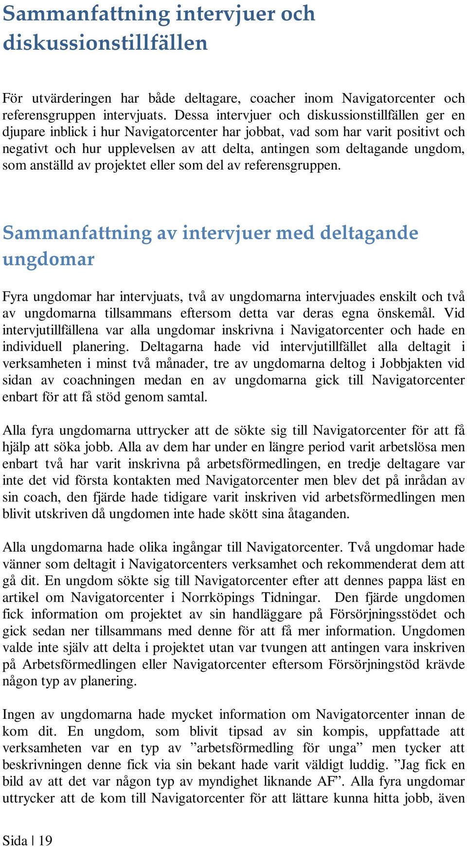 ungdom, som anställd av projektet eller som del av referensgruppen.