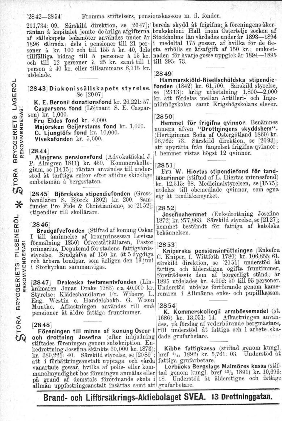 pensione till 21 pe- i edeltal 175 gossa, af hvilka föde ilesone 11 k. 100 och till 155 11 k. 40, dels sta ehölls en åsafgift af 150 k.