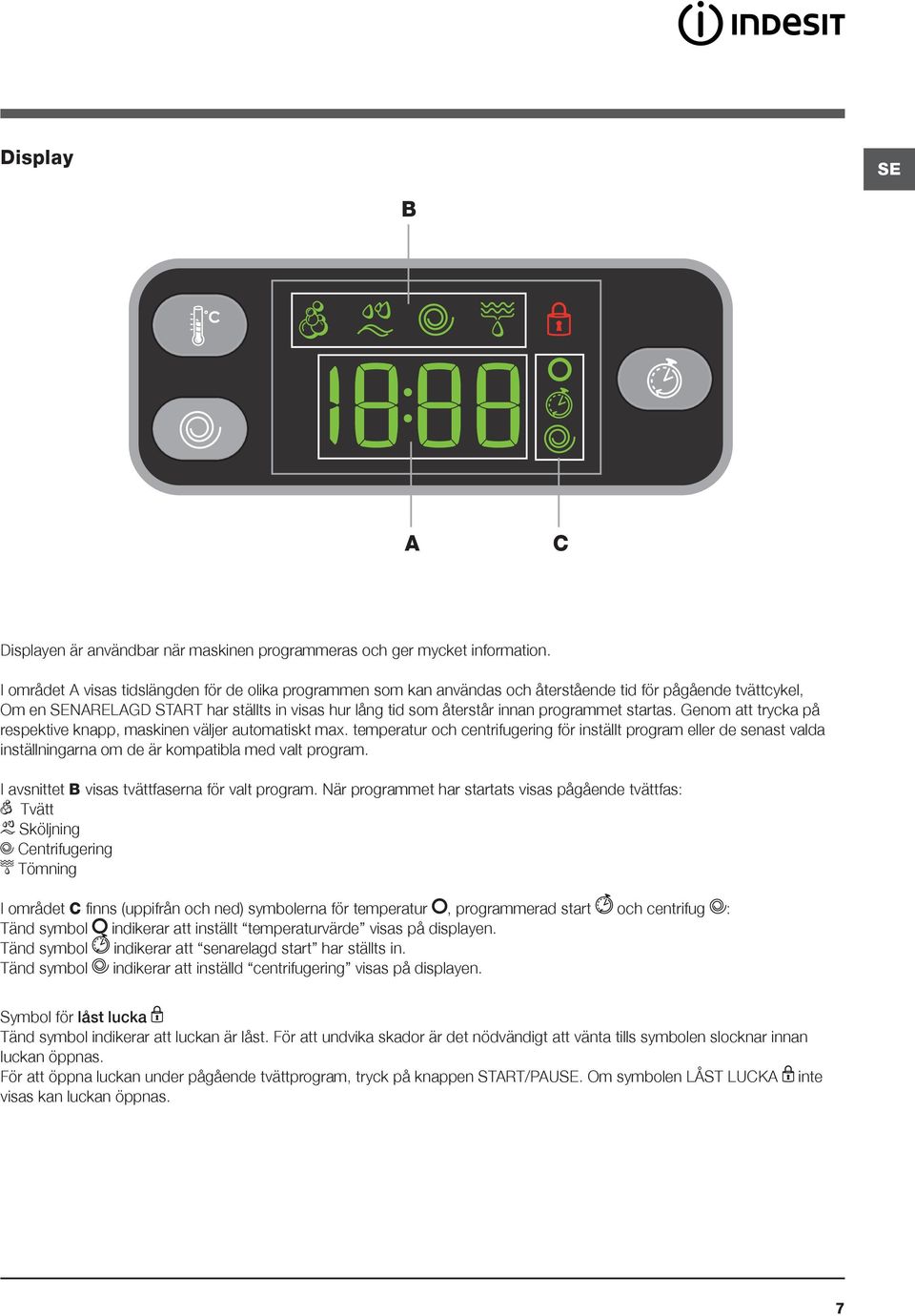 programmet startas. Genom att trycka på respektive knapp, maskinen väljer automatiskt max.