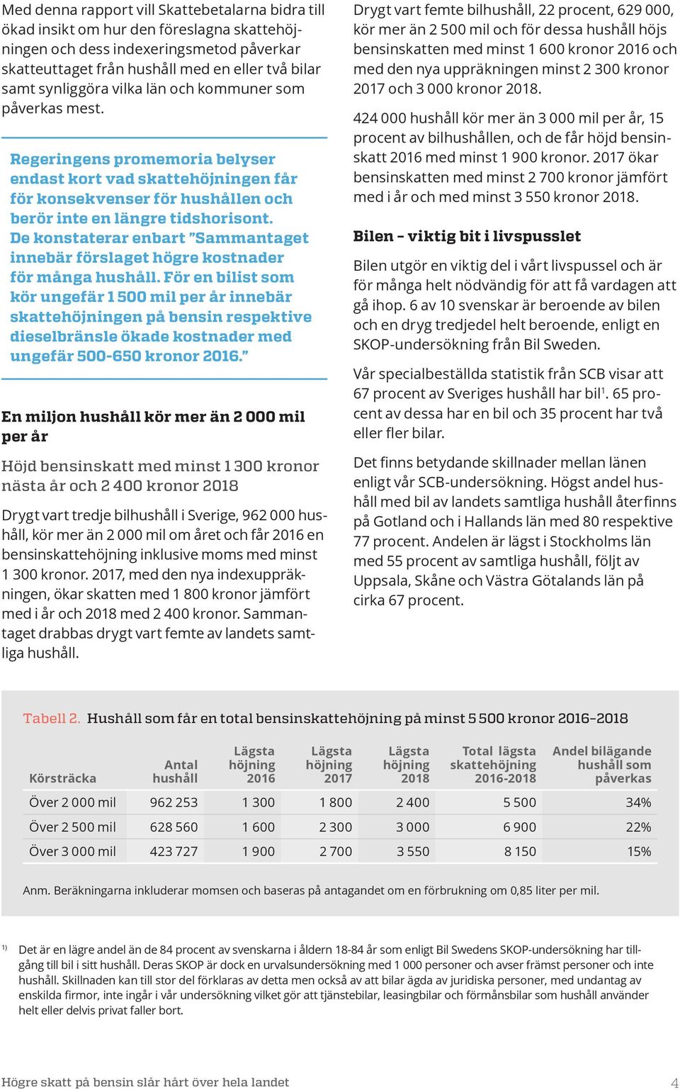 De konstaterar enbart Sammantaget innebär förslaget högre kostnader för många hushåll.