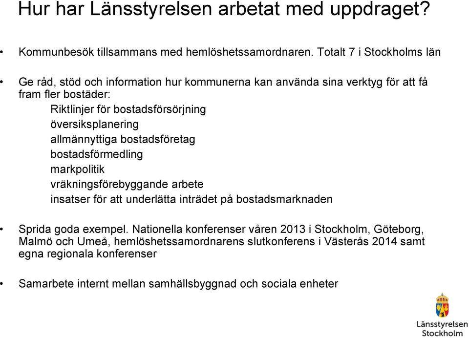 översiksplanering allmännyttiga bostadsföretag bostadsförmedling markpolitik vräkningsförebyggande arbete insatser för att underlätta inträdet på bostadsmarknaden