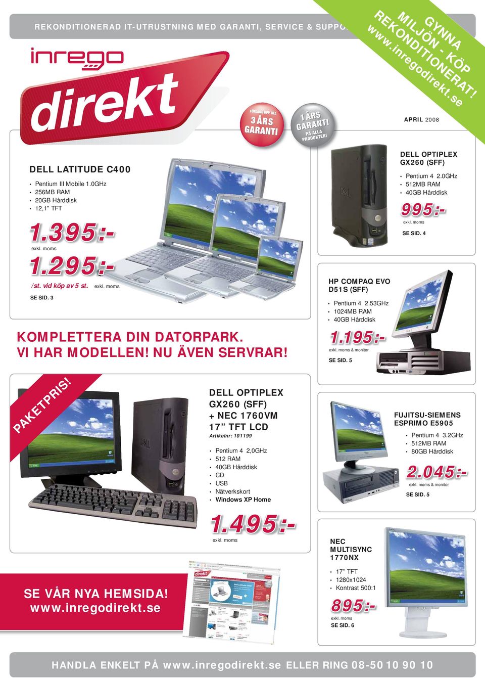 195:- & monitor SE SID. 5 DELL OPTIPLEX GX260 (SFF) Pentium 4 2.0GHz 995:- SE SID. 4 PAKETPRIS!