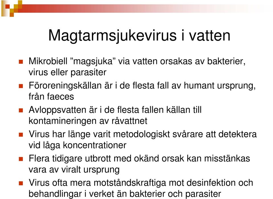 har länge varit metodologiskt svårare att detektera vid låga koncentrationer Flera tidigare utbrott tt med okänd orsak kan