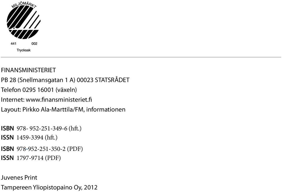 fi Layout: Pirkko Ala-Marttila/FM, informationen ISBN 978-952-251-349-6 (hft.