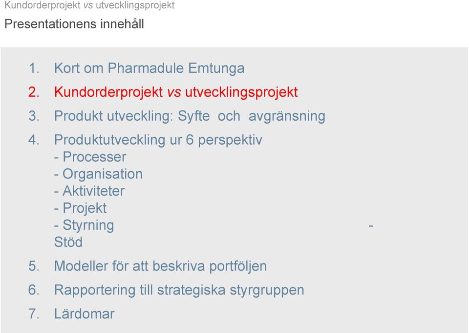 Produktutveckling ur 6 perspektiv - Processer - Organisation - Aktiviteter - Projekt - Styrning