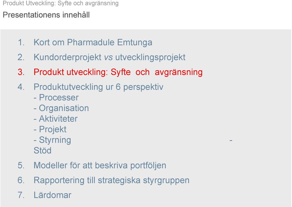 Produkt utveckling: Syfte och avgränsning 4.