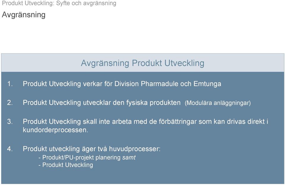 Produkt Utveckling utvecklar den fysiska produkten (Modulära anläggningar) 3.