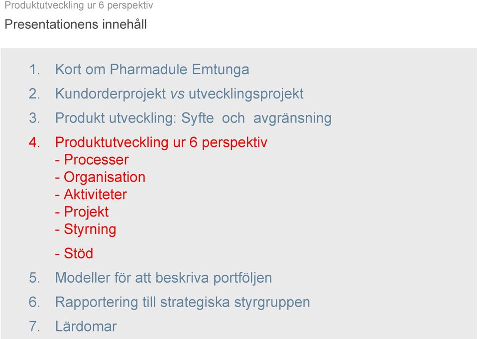 Produktutveckling ur 6 perspektiv - Processer - Organisation - Aktiviteter - Projekt -