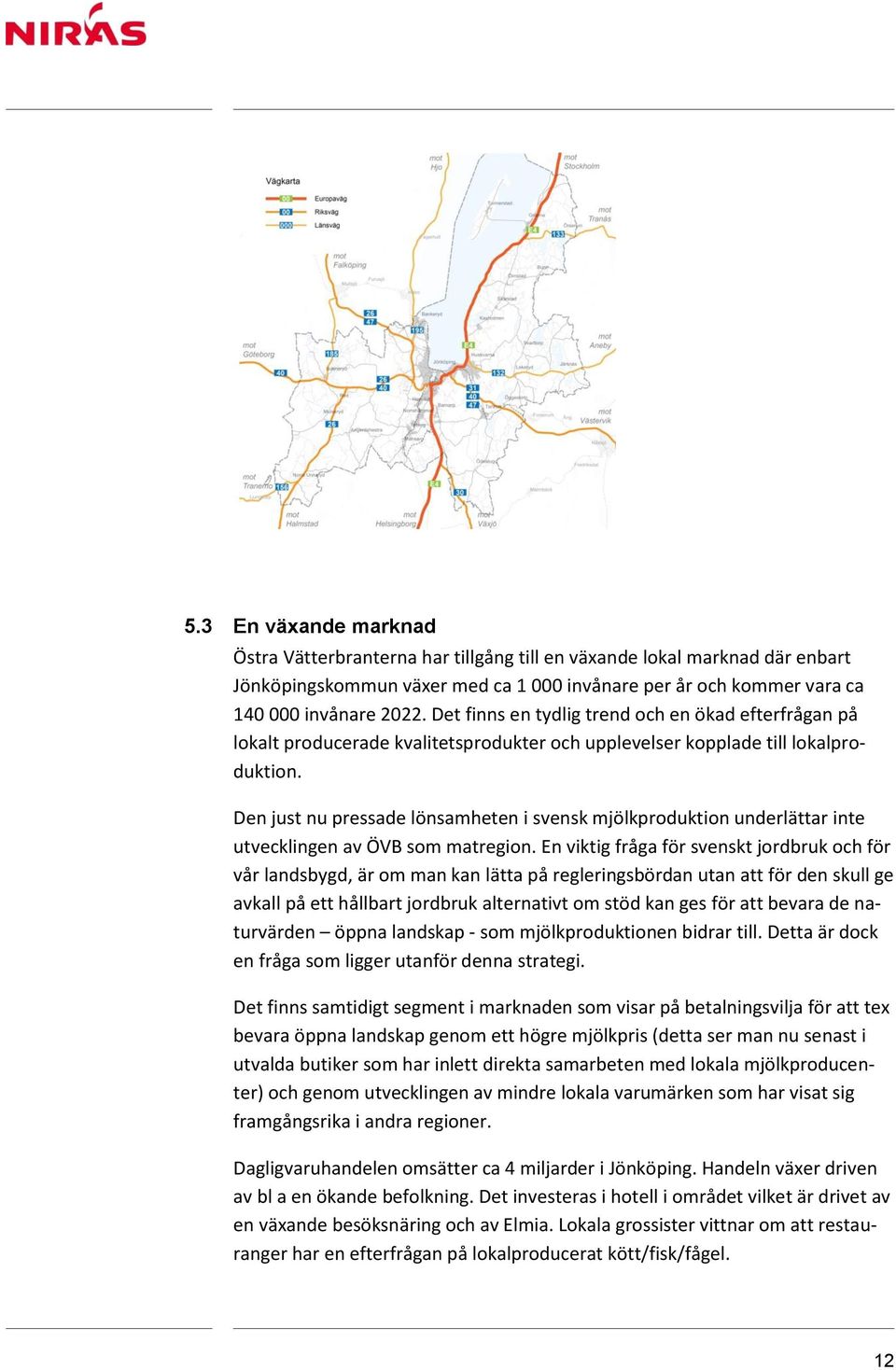 Den just nu pressade lönsamheten i svensk mjölkproduktion underlättar inte utvecklingen av ÖVB som matregion.