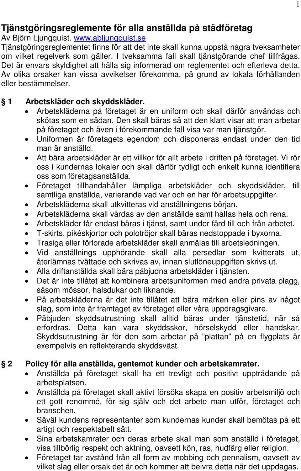 Det är envars skyldighet att hålla sig informerad om reglementet och efterleva detta. Av olika orsaker kan vissa avvikelser förekomma, på grund av lokala förhållanden eller bestämmelser.