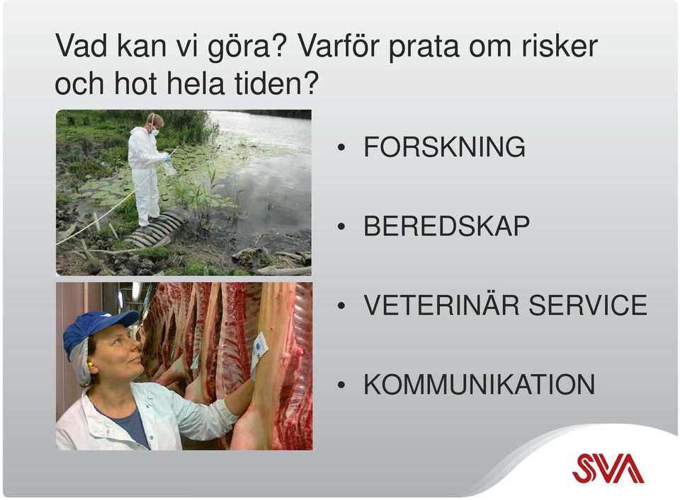 hot hela tiden?