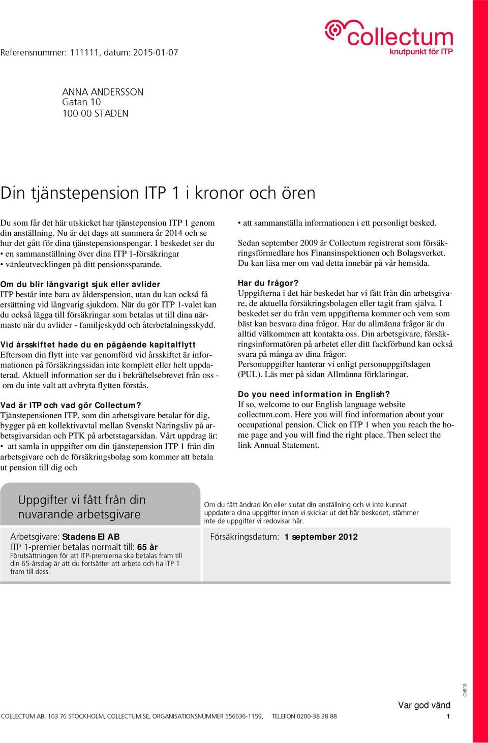 Om du blir långvarigt sjuk eller avlider ITP består inte bara av ålderspension, utan du kan också få ersättning vid långvarig sjukdom.