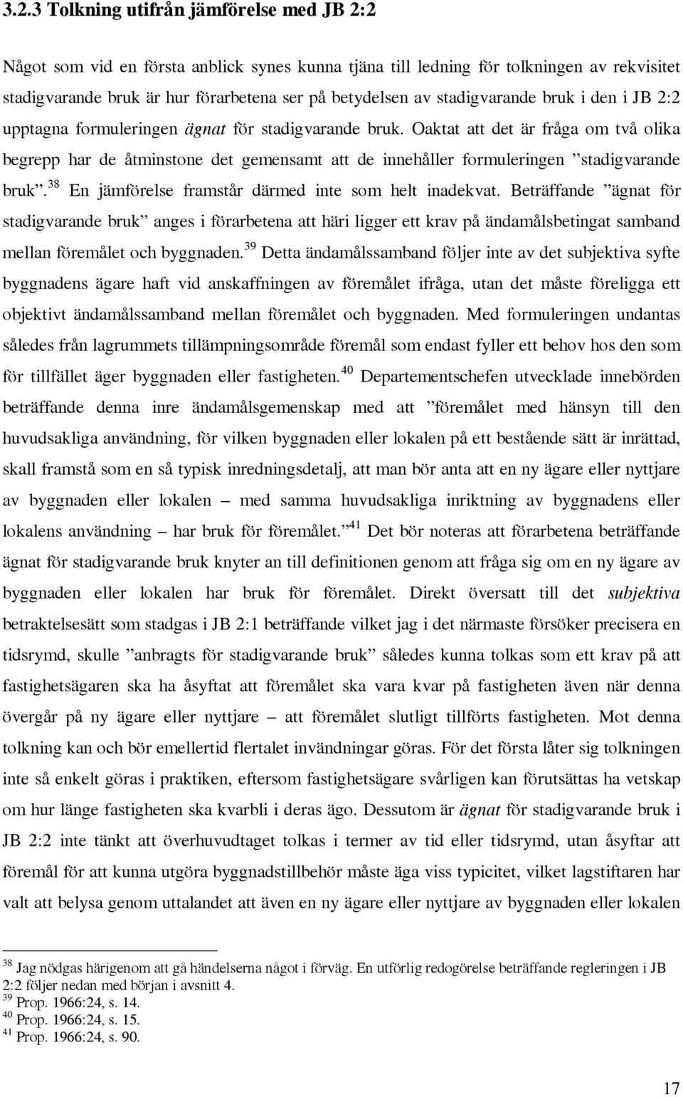 Oaktat att det är fråga om två olika begrepp har de åtminstone det gemensamt att de innehåller formuleringen stadigvarande bruk. 38 En jämförelse framstår därmed inte som helt inadekvat.