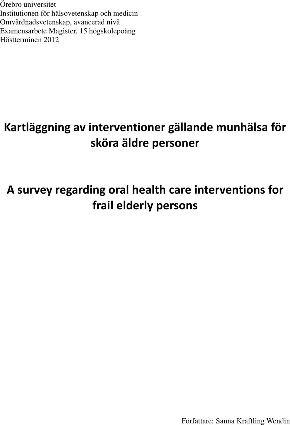 Kartläggning av interventioner gällande munhälsa för sköra äldre personer A survey